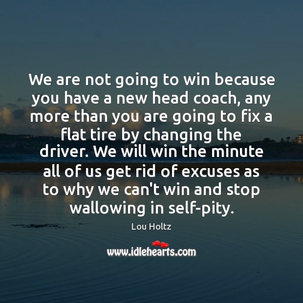 We are not going to win because you have a new head Lou Holtz Picture Quote