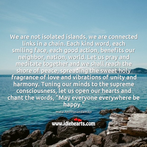 We are not isolated islands, we are connected links in a chain. Mata Amritanandamayi Picture Quote