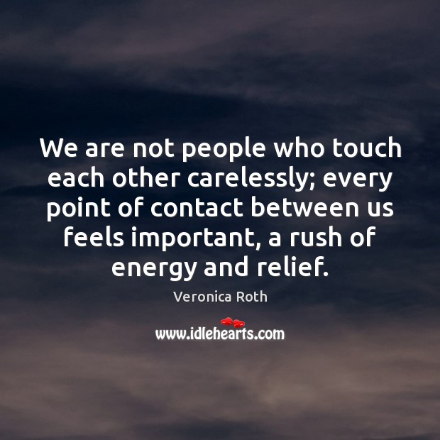We are not people who touch each other carelessly; every point of Image