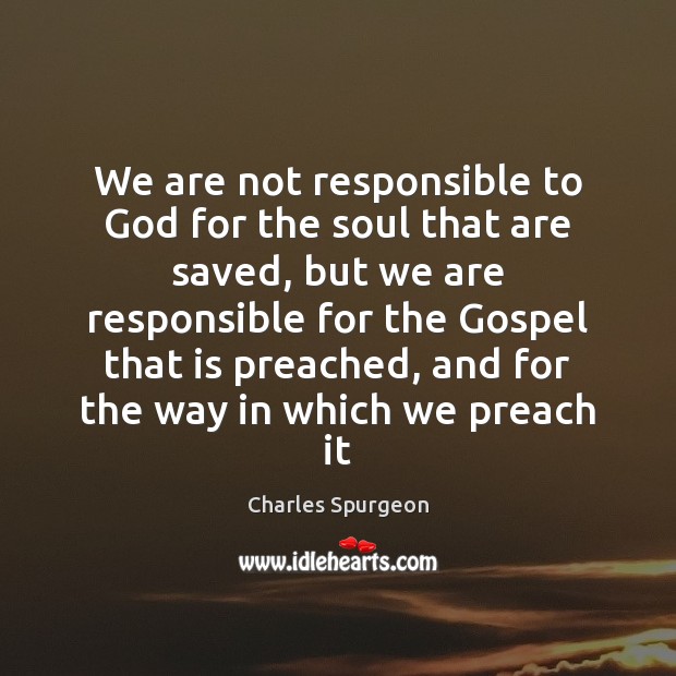 We are not responsible to God for the soul that are saved, Image