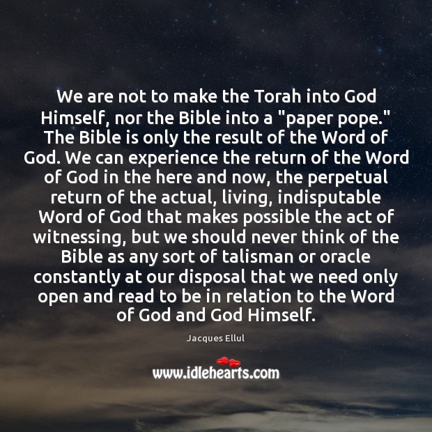 We are not to make the Torah into God Himself, nor the Image