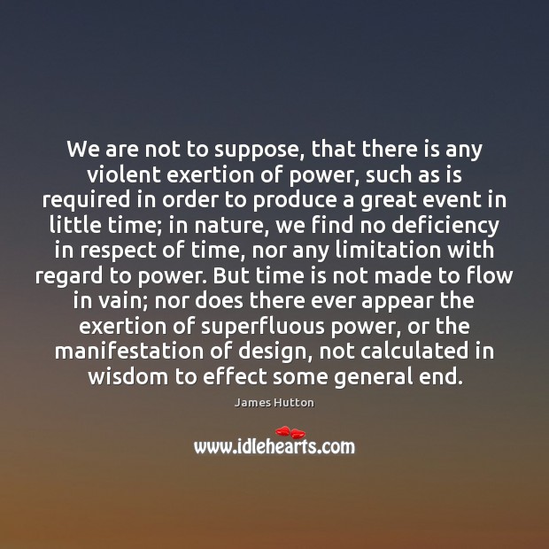 We are not to suppose, that there is any violent exertion of Image