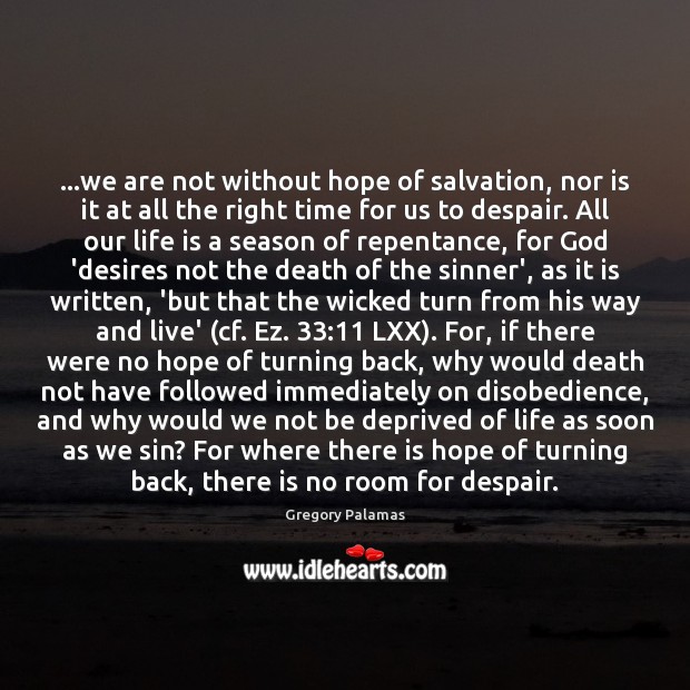 …we are not without hope of salvation, nor is it at all Gregory Palamas Picture Quote
