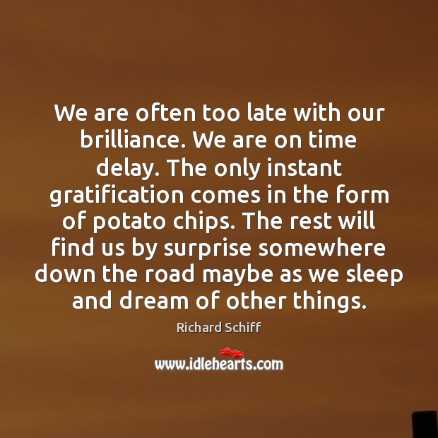We are often too late with our brilliance. We are on time Image