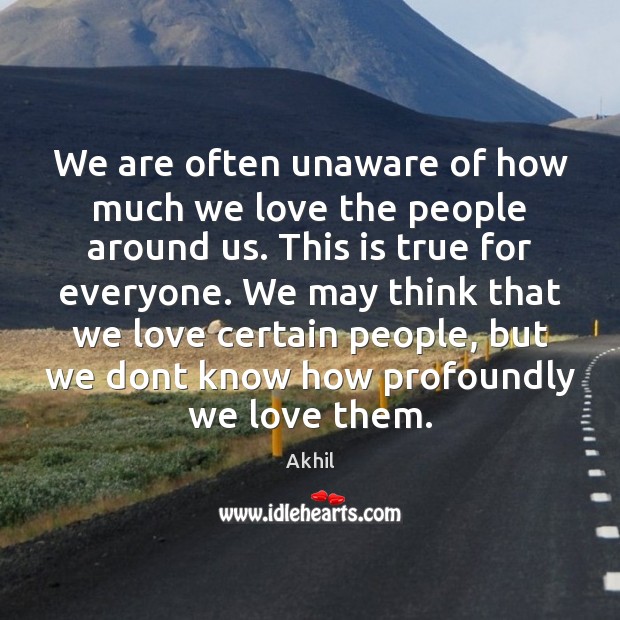 We are often unaware of how much we love the people around Image