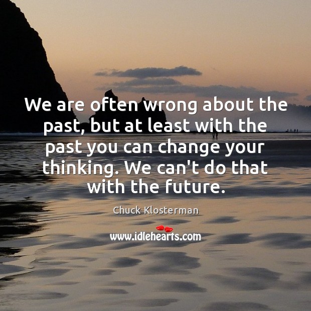 We are often wrong about the past, but at least with the Image