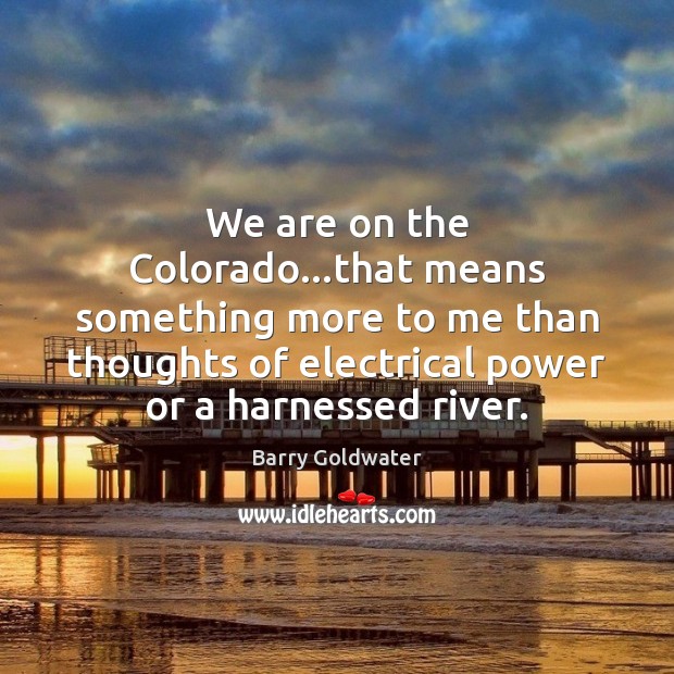 We are on the Colorado…that means something more to me than Image
