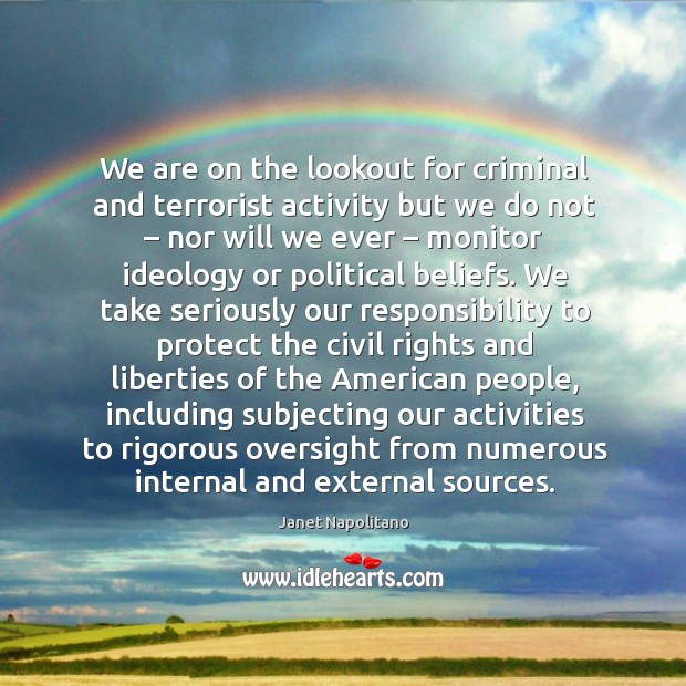 We are on the lookout for criminal and terrorist activity Janet Napolitano Picture Quote