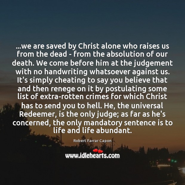 …we are saved by Christ alone who raises us from the dead Cheating Quotes Image