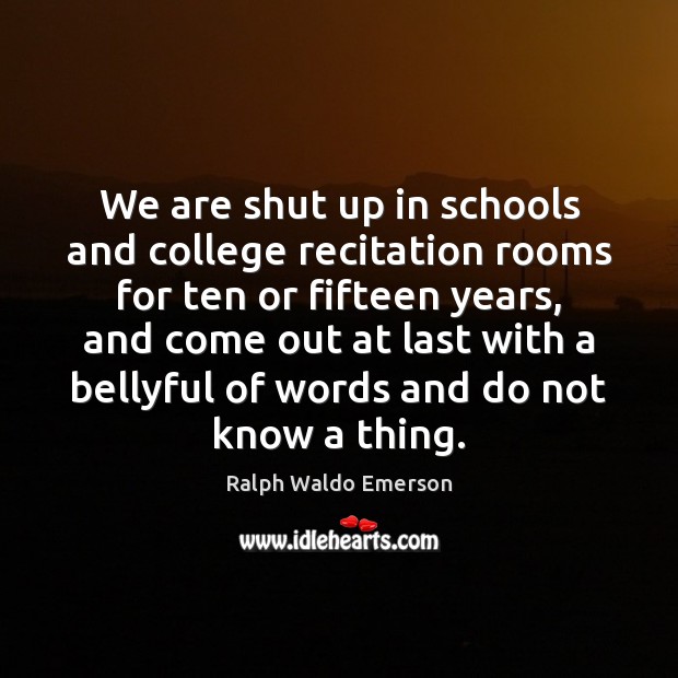 We are shut up in schools and college recitation rooms for ten Image