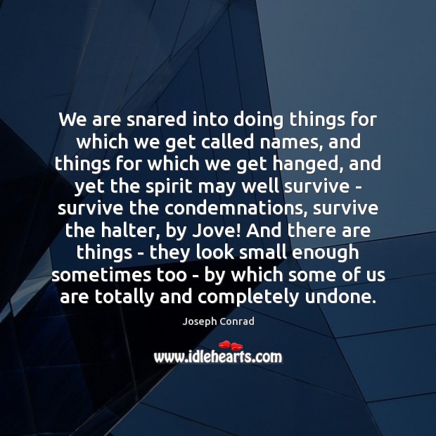 We are snared into doing things for which we get called names, Image