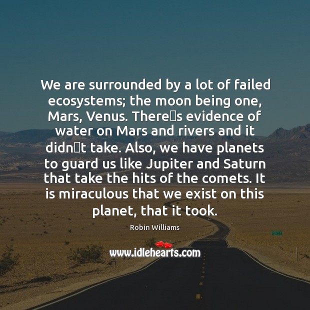 We are surrounded by a lot of failed ecosystems; the moon being Image