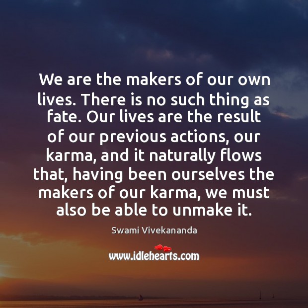 We are the makers of our own lives. There is no such Image