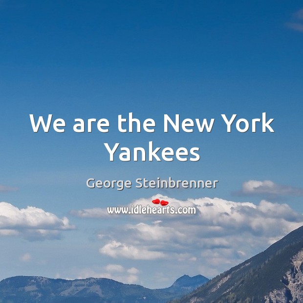 We are the New York Yankees Image
