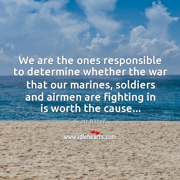 We are the ones responsible to determine whether the war that our Image