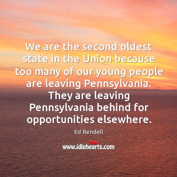 We are the second oldest state in the union because too many of our young people Image