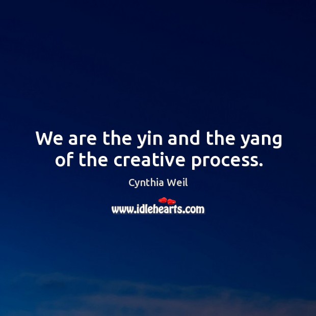 We are the yin and the yang of the creative process. Image