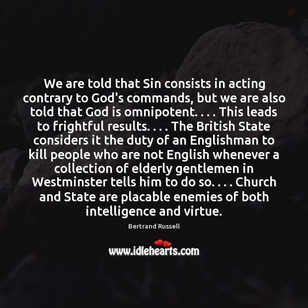 We are told that Sin consists in acting contrary to God’s commands, Bertrand Russell Picture Quote