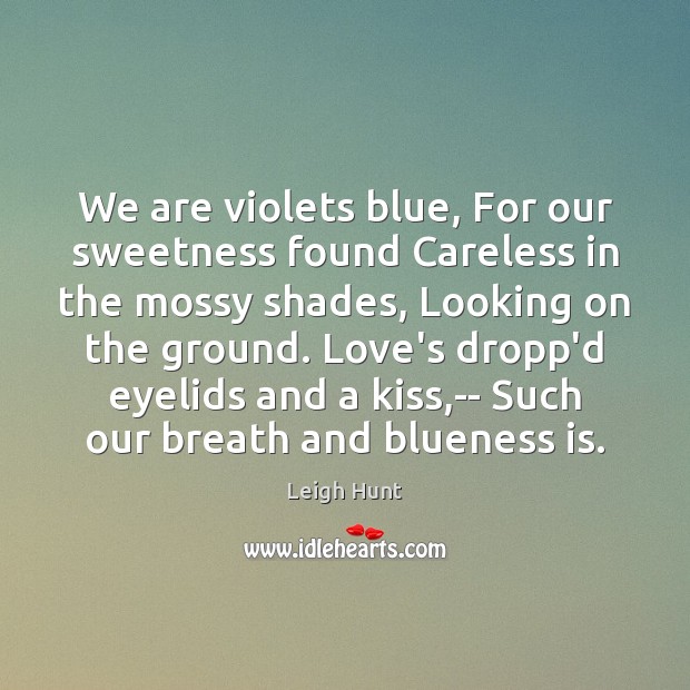 We are violets blue, For our sweetness found Careless in the mossy Image