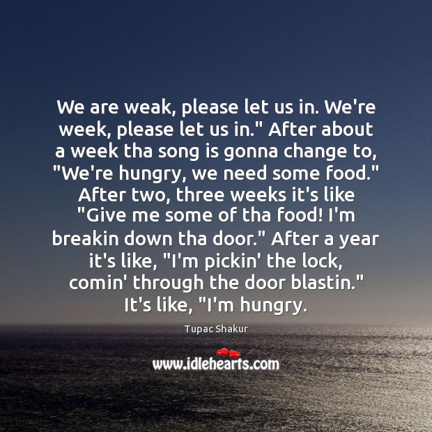 We are weak, please let us in. We’re week, please let us Image