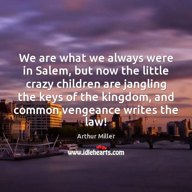 We are what we always were in Salem, but now the little Image