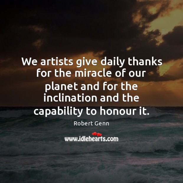 We artists give daily thanks for the miracle of our planet and Image