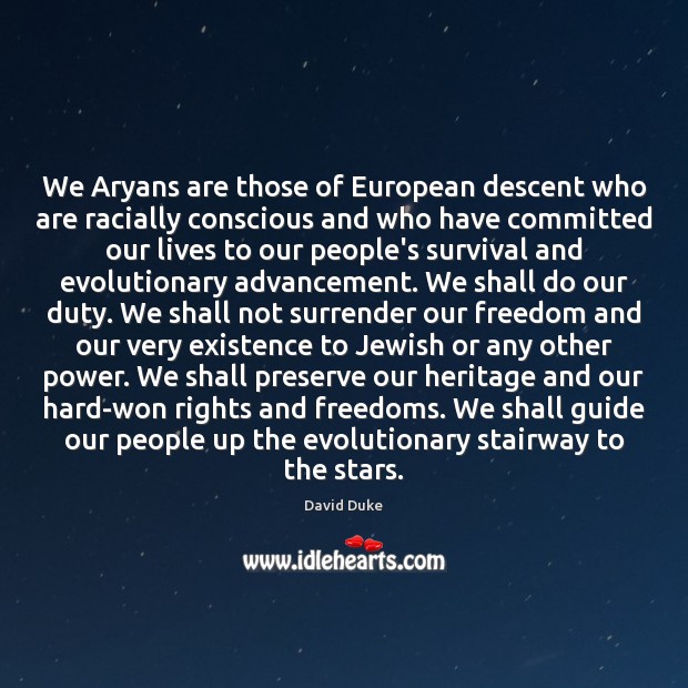We Aryans are those of European descent who are racially conscious and David Duke Picture Quote