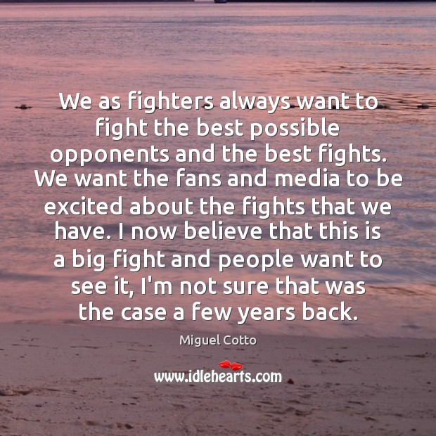 We as fighters always want to fight the best possible opponents and Image