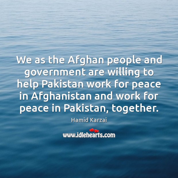 We as the Afghan people and government are willing to help Pakistan Image