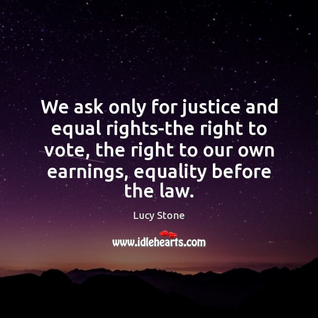 We ask only for justice and equal rights-the right to vote, the Image