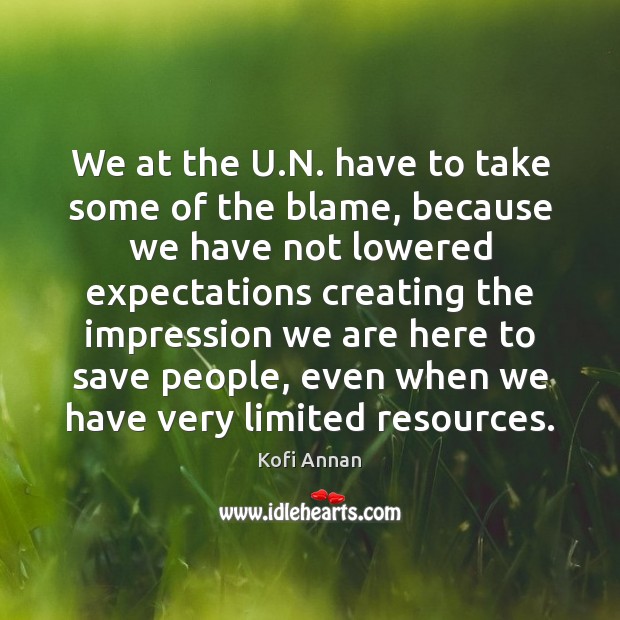 We at the U.N. have to take some of the blame, Kofi Annan Picture Quote