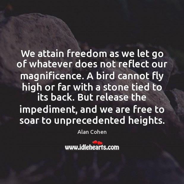 We attain freedom as we let go of whatever does not reflect Image
