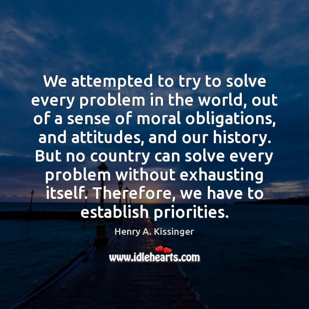 We attempted to try to solve every problem in the world, out Image