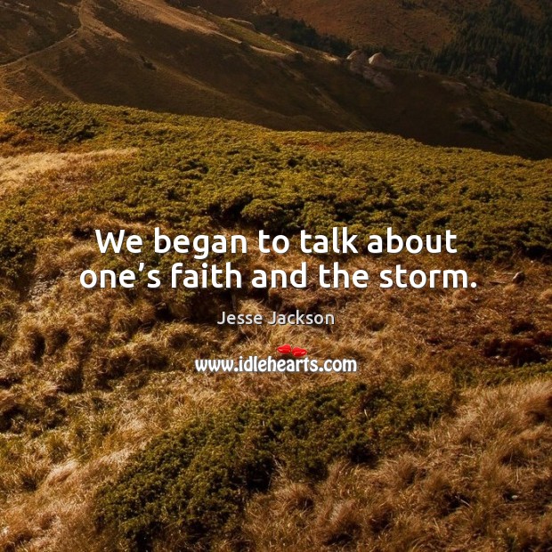 We began to talk about one’s faith and the storm. Image