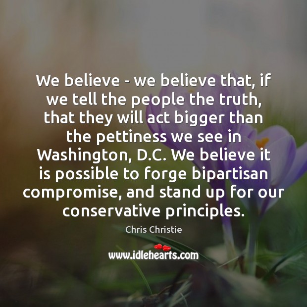 We believe – we believe that, if we tell the people the Chris Christie Picture Quote