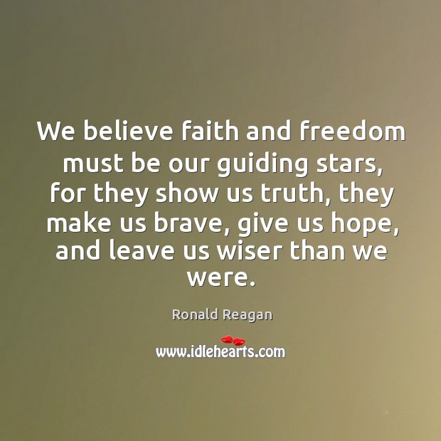 We believe faith and freedom must be our guiding stars, for they Image