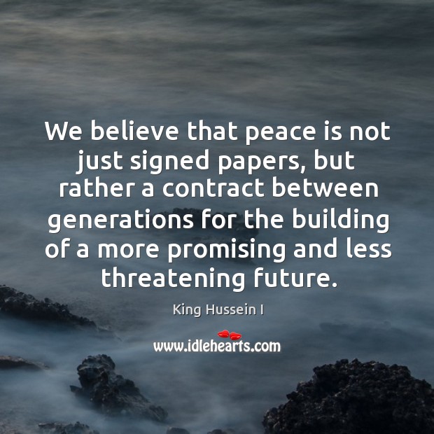 We believe that peace is not just signed papers Peace Quotes Image