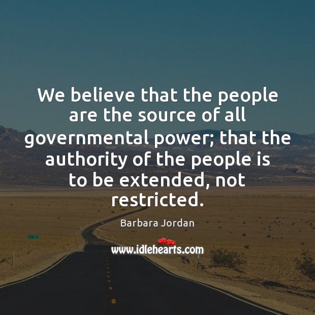 We believe that the people are the source of all governmental power; Image