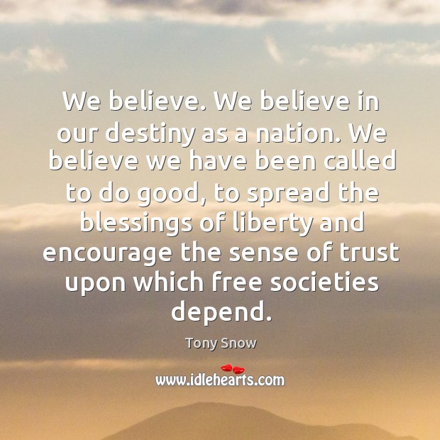 We believe. We believe in our destiny as a nation. Blessings Quotes Image