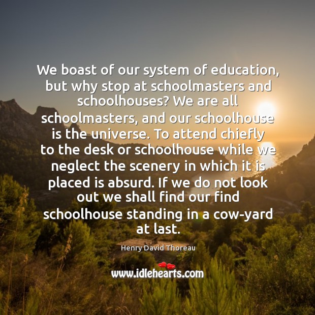We boast of our system of education, but why stop at schoolmasters Image