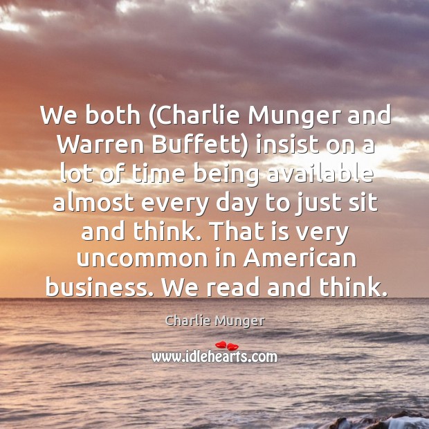 We both (Charlie Munger and Warren Buffett) insist on a lot of Charlie Munger Picture Quote