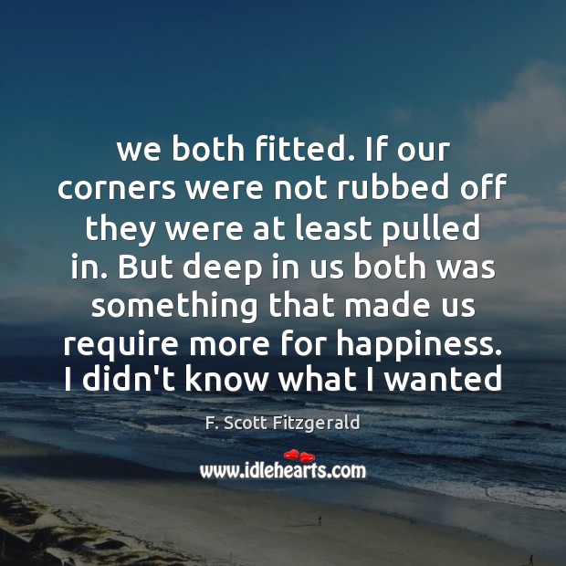 We both fitted. If our corners were not rubbed off they were F. Scott Fitzgerald Picture Quote