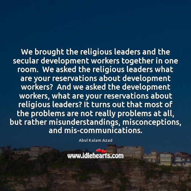 We brought the religious leaders and the secular development workers together in 