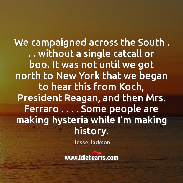 We campaigned across the South . . . without a single catcall or boo. It Image