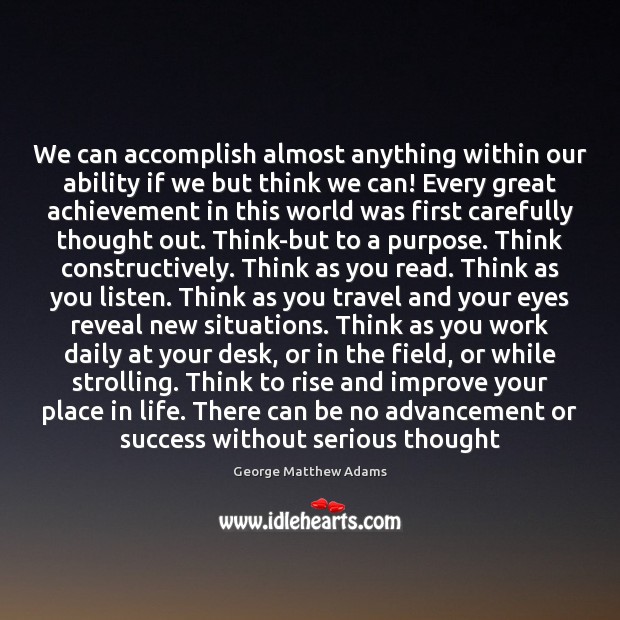 We can accomplish almost anything within our ability if we but think 