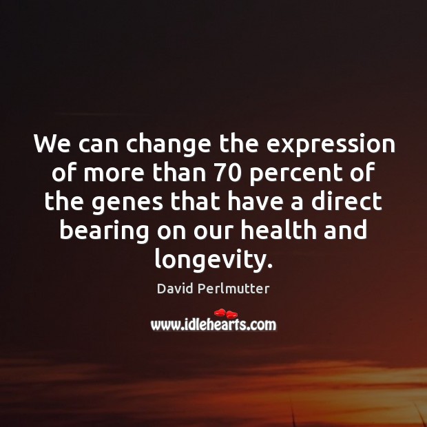 We can change the expression of more than 70 percent of the genes Image