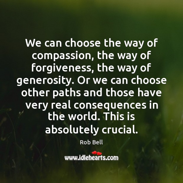 We can choose the way of compassion, the way of forgiveness, the Forgive Quotes Image