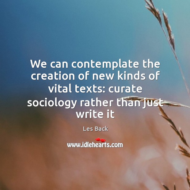 We can contemplate the creation of new kinds of vital texts: curate Image