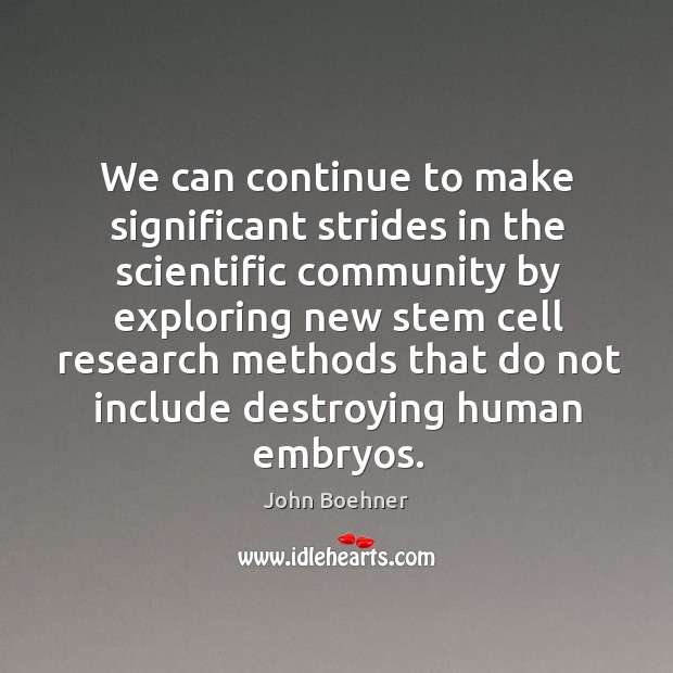 We can continue to make significant strides in the scientific community Image