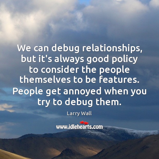 We can debug relationships, but it’s always good policy to consider the Image